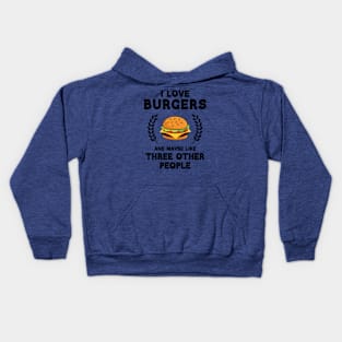 I Love Burgers and maybe Threee Other People Kids Hoodie